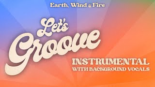 Earth Wind amp Fire  Lets Groove Instrumental with Background Vocals [upl. by Thirzi]