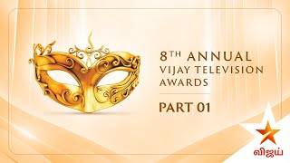 8th Annual Vijay Television Awards  Full Episode  Part 01 [upl. by Tower]