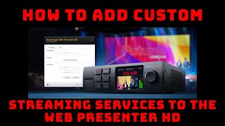 How to add Custom Streaming settings into Blackmagic Web Presenter HD [upl. by Paviour890]