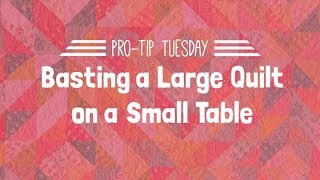 How to Baste a Large Quilt on Small Table  ProTip Tuesday [upl. by Yclehc646]