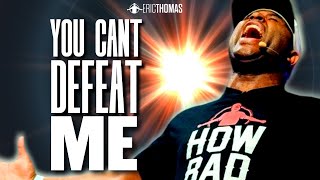 Eric Thomas  YOU CANT DEFEAT ME Powerful Motivational Video [upl. by Andris]