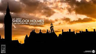 Sherlock Holmes e LAvventura del Cliente Illustre  AC Doyle [upl. by Ennoirb512]