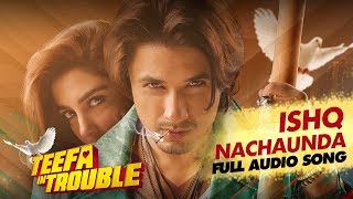 Teefa In Trouble  Ishq Nachaunda  Full Audio Song  Ali Zafar  Maya Ali  Faisal Qureshi [upl. by Negyam]