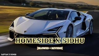 HOMESIDE X SIDHU Slowed Reverb Full Song Hot Music safyanfs [upl. by Enyrehtak756]