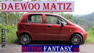 Daewoo Matiz Review  Old is Gold  Motor Fantasy [upl. by Un]