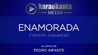 Karaokanta  Pedro Infante  Enamorada  Ver orquestal [upl. by Annayram463]