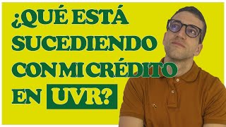 ¿Por Qué Está Aumentando Mi Crédito Hipotecario En UVR La Mejor Explicación [upl. by Briant]