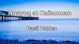 Ngayon at Kailanman by Basil Valdez Lyrics [upl. by Matronna551]