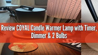 Review COYAL Candle Warmer Lamp with Timer Dimmer amp 2 Bulbs  Wax Candle Lamp Warmer Electric Cand [upl. by Schick]