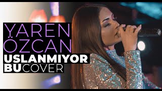 Yaren Özcan  Uslanmıyor Bu Zeynep Bastık Cover [upl. by Arimas]