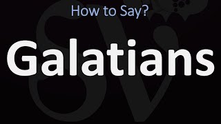 How to Pronounce Galatians CORRECTLY [upl. by Marnie]