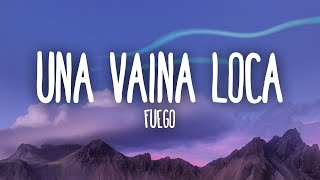 Fuego  Una Vaina Loca LetraLyrics [upl. by Camile]