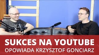 SUKCES na YouTube  Krzysztof Gonciarz o kulisach swojej pracy  WNOP 087 [upl. by Avivah]