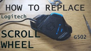 Loud Music Warning G502 How to Replace Scroll Wheel on Logitech G502 [upl. by Saint362]