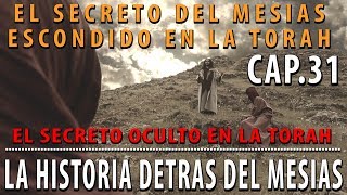 El secreto oculto en la TORAH CAP 31 La Historia detrás del Mesías [upl. by Enyawed]