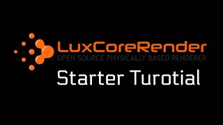 Luxcorerender Starter Tutorial [upl. by Elata324]