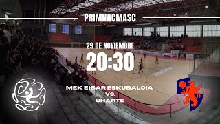 primnacmasc MEK EIBAR ESKUBALOIA vs UHARTE seniormutilak [upl. by Belding832]