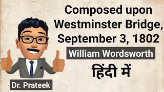 Composed upon Westminster Bridge September 3 1802 poem by William Wordsworth Summary and Analysis [upl. by Ungley]