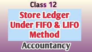 Store Ledger under FIFO amp LIFO MethodAccountancyClass 12 [upl. by Kathryn]