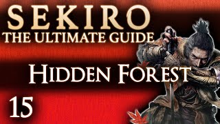 ASHINA DEPTHS HIDDEN FOREST amp BEST ROUTE  SEKIRO THE ULTIMATE GUIDE 100 GAME WALKTHROUGH  15 [upl. by Seuguh853]