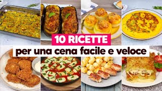 10 deliziose ricette per una cena facile e veloce pronta in pochi passi [upl. by Anyel]