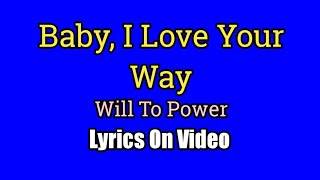 Baby I Love Your Way  Will To Power Lyrics Video [upl. by Elamaj406]