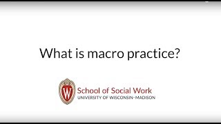 What is Macro Practice  UWMadison School of Social Work [upl. by Rihaz]