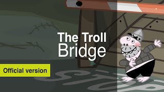 The Big Knights Official The Troll Bridge [upl. by Aneert]