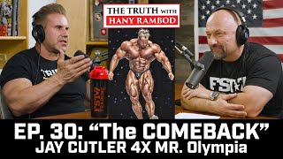 The Truth™ Podcast Episode 30 Jay CUTLER quotTHE COMEBACKquot 4X Mr Olympia [upl. by Znieh]