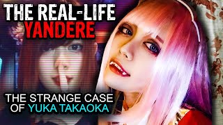 The Real Life Yandere Girl  The Strange Case of Yuka Takaoka [upl. by Garber810]