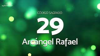 Codigo Sagrado 29  Arcángel Rafael [upl. by Publus]