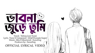 Vabna Jure Tumi ভাবনা জুড়ে তুমি  SunoDeg  Officials Lyrical Video  Bangla New Sad Song 2024 [upl. by Davie]