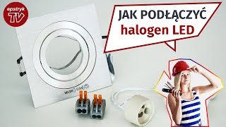 JAK PODŁĄCZYĆ oprawę sufitową oczko halogen LED Kanlux do prądu [upl. by Rudolf]