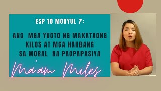 ESP 10 MODYUL 7 ANG MGA YUGTO NG MAKATAONG KILOS AT MGA HAKBANG SA MORAL NA PAGPAPASIYA [upl. by Greenquist]