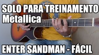 Solo Enter Sandman  Metallica Riff fácil para treinamento [upl. by Lebatsirhc]