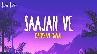 Darshan Raval  Saajan Ve Lyrics [upl. by Yeldah]