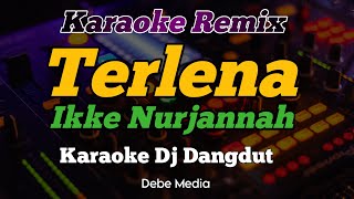 Karaoke Dj Terlena  Ikke Nurjannah [upl. by Naud]