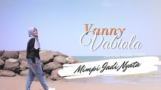 VANNY VABIOLA  MIMPI JADI NYATA  OFFICIAL MUSIC VIDEO [upl. by Anomer223]