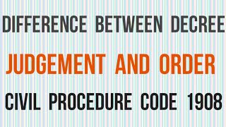 Difference between Decree Order and Judgement I Civil Procedure Code CPC 1908 [upl. by Atnovart]