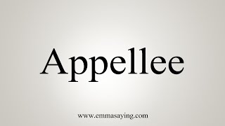 How To Say Appellee [upl. by Eintroc]