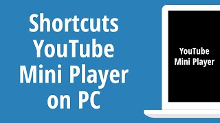 How to Use Mini Player YouTube on PC [upl. by Aradnahc]