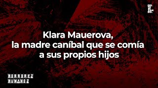 Klara Mauerova la MADRE CANÍBAL de Kuřim que se comía a sus propios hijos • Culturizando [upl. by Innoj]