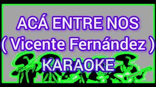 Vicente Fernández  Acá Entre Nos Karaoke [upl. by Billmyre]