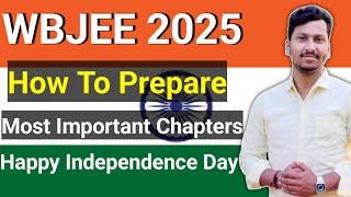 WBJEE 2025 Exam Date 🔥 Important Chapters  How To Start Preparation  Happy Independence Day🇮🇳 [upl. by Cyndie]