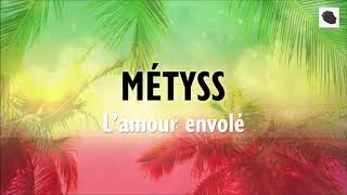 Métyss  Lamour envolé [upl. by Latrice]