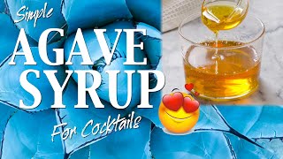 AGAVE SYRUP  For Making Amazing Cocktails [upl. by Buxton581]