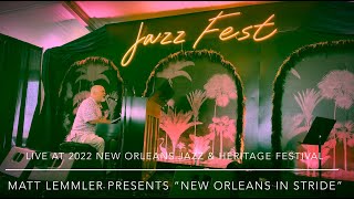 Matt Lemmler presents “New Orleans in Stride” live at 2022 New Orleans Jazz amp Heritage Festival [upl. by Ahsoyem797]