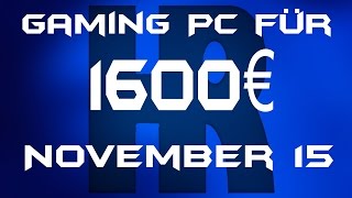 Gaming Pc für 1600€ November 2015  PC Günstig Kaufen  Computer billig Zusammenstellen [upl. by Yolande]