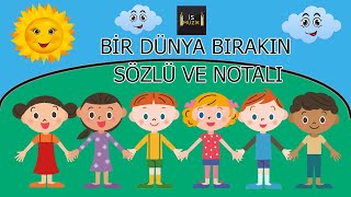 Bir Dünya Bırakın Sözlü ve Notalı [upl. by Palumbo]