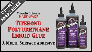 Product Guide  Titebond Polyurethane MultiPurpose Glue [upl. by Ynobe]